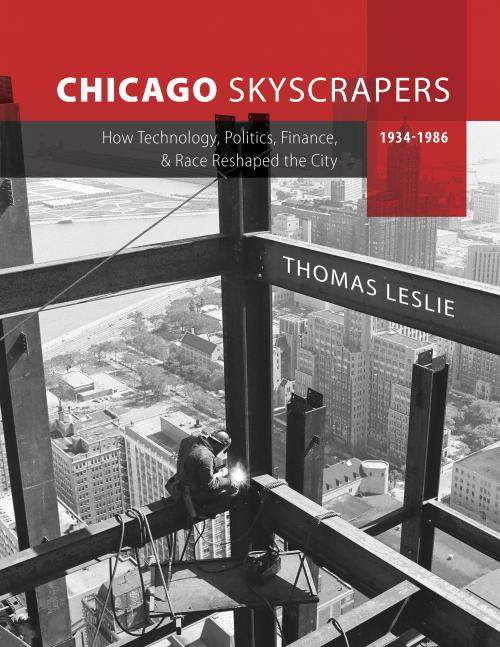 Chicago Skyscrapers, 1934-1986: How Technology, Politics, Finance, and Race Reshaped the City book cover